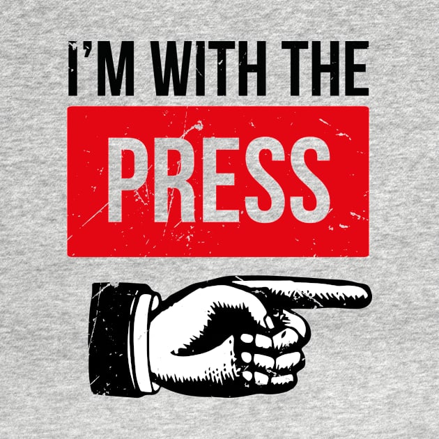 Im With The Press (v2) by bluerockproducts